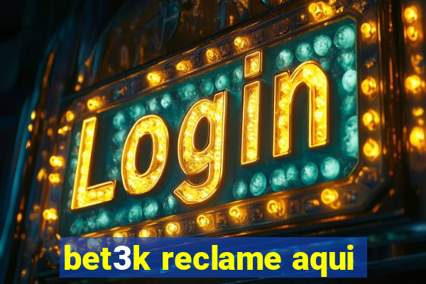 bet3k reclame aqui